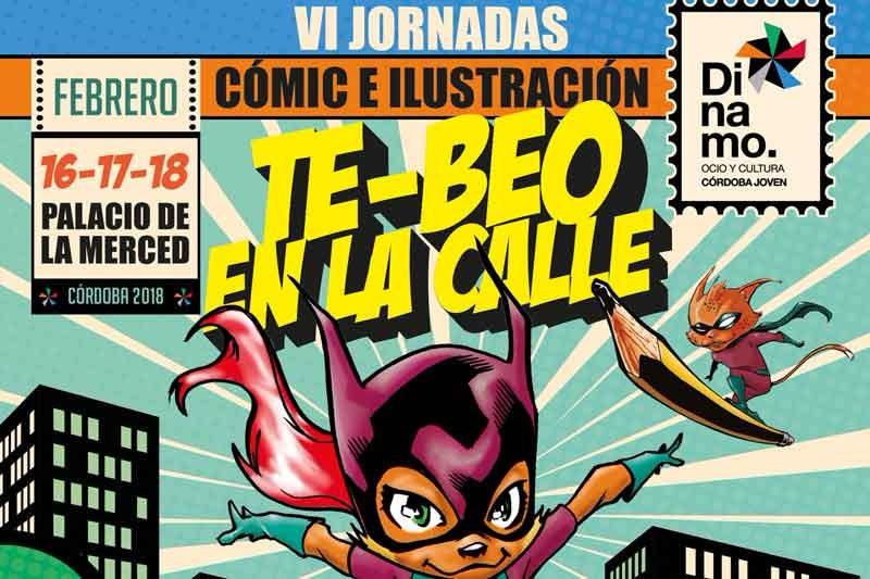 Las VI jornadas ‘TE-BEO en la calle’ convierten a Córdoba en febrero y marzo de 2018 en escenario del cómic y la ilustración para todos los públicos